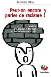 PEUT-ON ENCORE PARLER DE RACISME ?