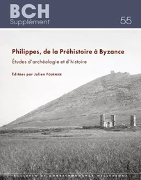 Philippes. de la Préhistoire à Byzance