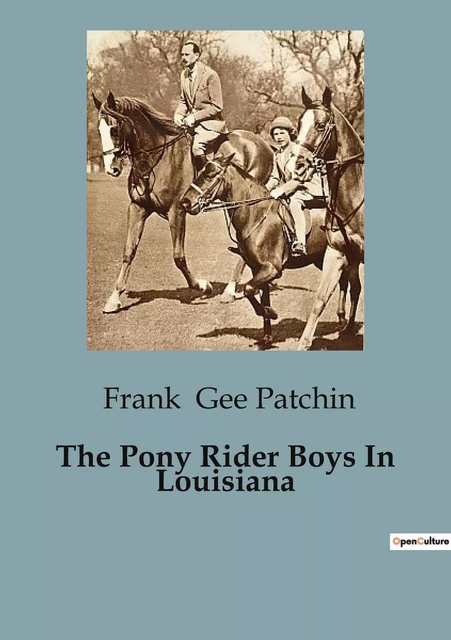 The Pony Rider Boys In Louisiana - Frank Gee Patchin - CULTUREA