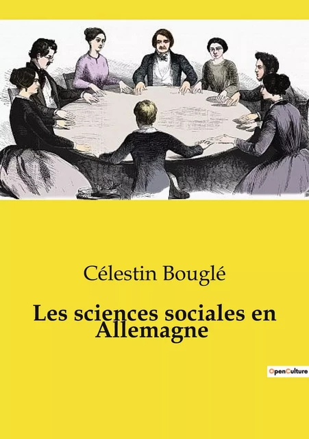 Les sciences sociales en Allemagne - Célestin Bouglé - CULTUREA