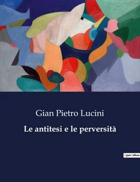 Le antitesi e le perversità