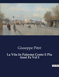 La Vita In Palermo Cento E Piu Anni Fa Vol I