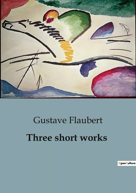 Three short works - Gustave Flaubert - CULTUREA