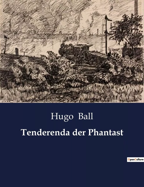 Tenderenda der Phantast - Hugo Ball - CULTUREA