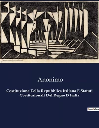 Costituzione Della Repubblica Italiana E Statuti Costituzionali Del Regno D Italia