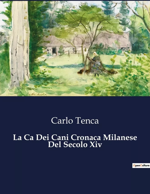 La Ca Dei Cani Cronaca Milanese Del Secolo Xiv - Carlo Tenca - CULTUREA