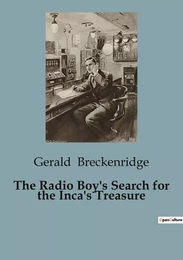 The Radio Boy's Search for the Inca's Treasure