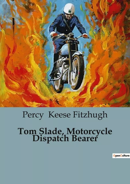 Tom Slade, Motorcycle Dispatch Bearer - Percy Keese Fitzhugh - CULTUREA