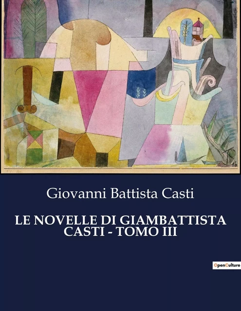 LE NOVELLE DI GIAMBATTISTA CASTI - TOMO III - Giovanni Battista Casti - CULTUREA