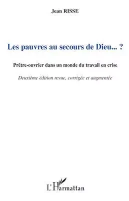 Les pauvres au secours de Dieu... ? - Jean Risse - Editions L'Harmattan