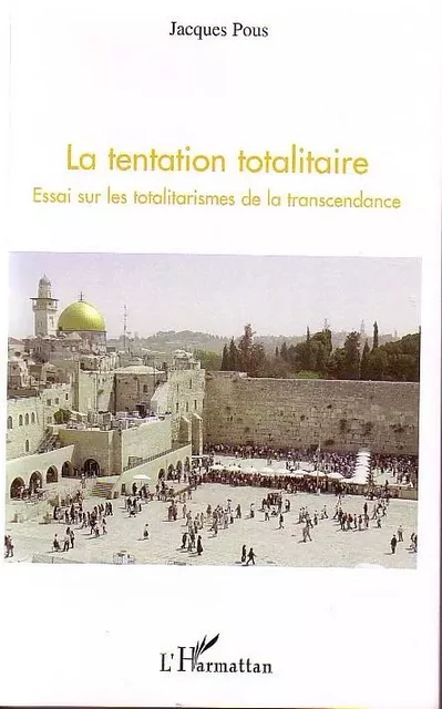 La tentation totalitaire - Jacques Pous - Editions L'Harmattan