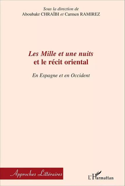 Les Mille et une nuits et le récit oriental -  Chraibi aboubakr, Carmen Ramirez - Editions L'Harmattan