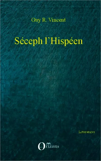 Séceph l'Hispéen - Guy Vincent - Editions Orizons