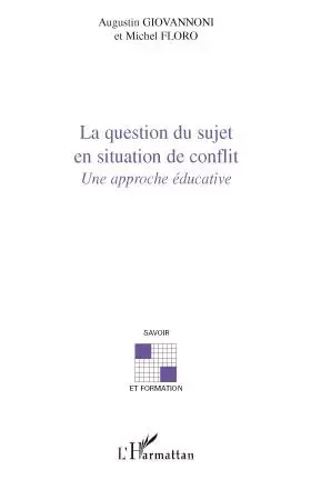 La question du sujet en situation de conflit - Michel Floro, Augustin Giovannoni - Editions L'Harmattan