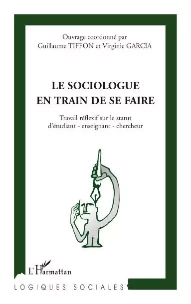 Le sociologue en train de se faire - Virginie Garcia, Guillaume Tiffon - Editions L'Harmattan