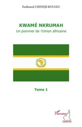 Kwamé Nkrumah (Tome 1)