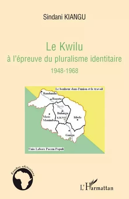 Le Kwilu à l'épreuve du pluralisme identitaire - Sindani Ernest Kiangu - Editions L'Harmattan