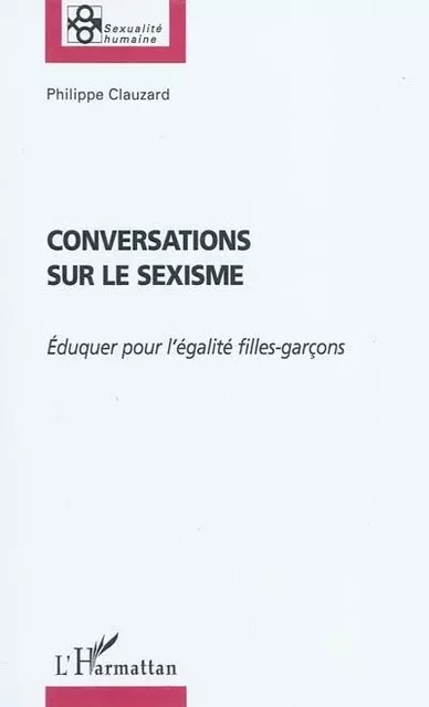 Conversations sur le sexisme - Philippe Clauzard - Editions L'Harmattan