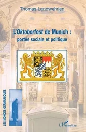 L'Oktoberfest de Munich : portée sociale et politique