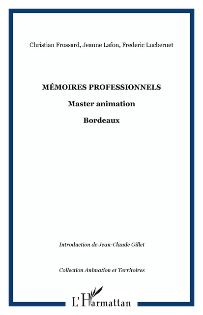 Mémoires professionnels - Frederic Lucbernet, Jeanne Lafon, Christian Frossard - Editions L'Harmattan