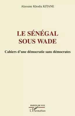 Le Sénégal sous Wade - Alassane Khodia Kitane - Editions L'Harmattan