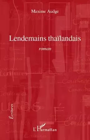 Lendemains thaïlandais - Maxime Audge - Editions L'Harmattan