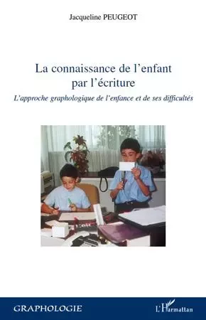 La connaissance de l'enfant par l'écriture - Jacqueline Peugeot - Editions L'Harmattan