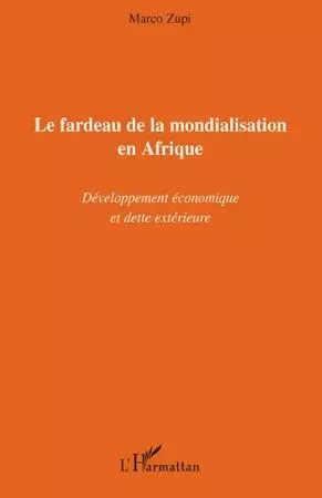 Le fardeau de la mondialisation en Afrique - Marco Zupi - Editions L'Harmattan