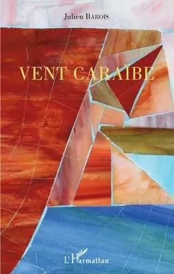 Vent caraïbe - Julien Barois - Editions L'Harmattan