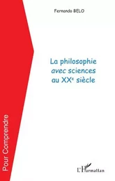 La philosophie avec sciences au XXe siècle