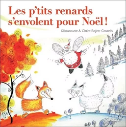 LES P'TITS RENARDS S'ENVOLENT POUR NOEL