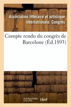 Compte rendu du congrès de Barcelone -  - HACHETTE BNF