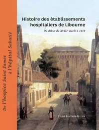 Histoire Des Etablissements Hospitaliers De Libourne