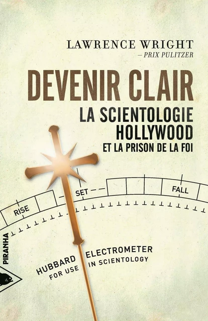 Devenir clair - La Scientologie, Hollywood... - Lawrence Wright - Piranha