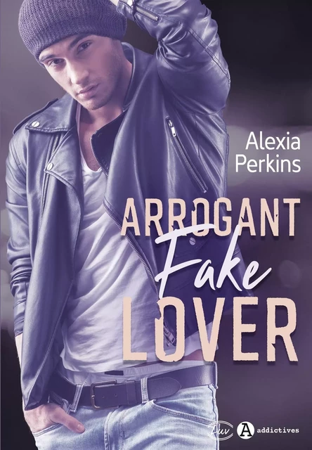 Arrogant Fake Lover - Alexia Perkins - ADDICTIVES