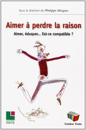 AIMER A PERDRE LA RAISON