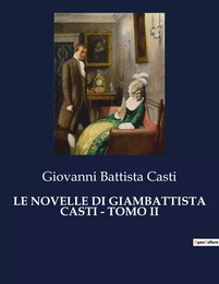 LE NOVELLE DI GIAMBATTISTA CASTI - TOMO II