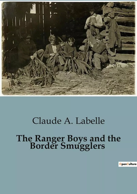 The Ranger Boys and the Border Smugglers - Claude A. Labelle - CULTUREA