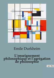 L'enseignement philosophique et l'agrégation de philosophie