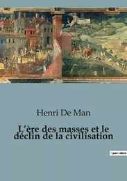 L'ère des masses et le déclin de la civilisation