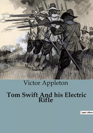 Tom Swift And his Electric Rifle