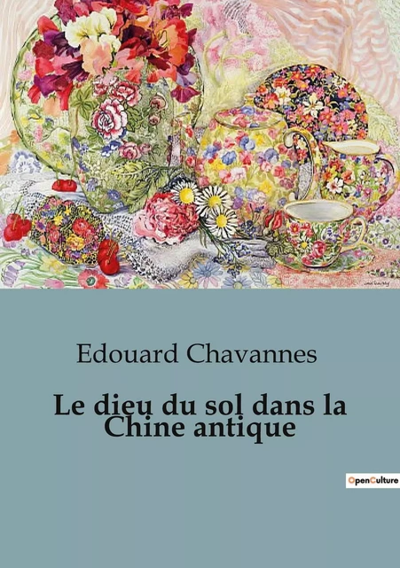 Le dieu du sol dans la Chine antique - Édouard Chavannes - SHS EDITIONS