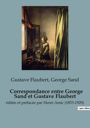 Correspondance entre George Sand et Gustave Flaubert