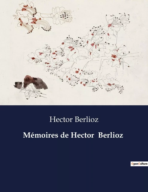 Mémoires de Hector  Berlioz - Hector Berlioz - CULTUREA