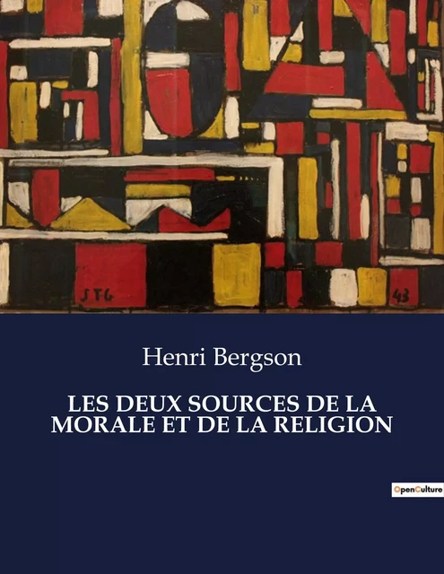 LES DEUX SOURCES DE LA MORALE ET DE LA RELIGION - Henri Bergson - CULTUREA