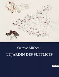 LE JARDIN DES SUPPLICES