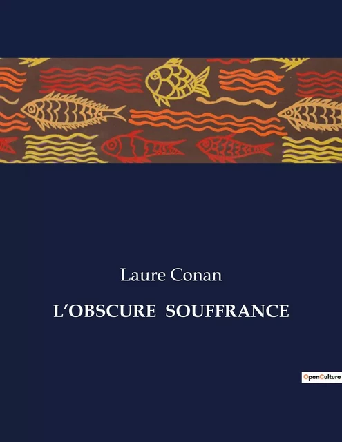 L'OBSCURE  SOUFFRANCE - Laure Conan - CULTUREA