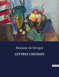 LETTRES CHOISIES