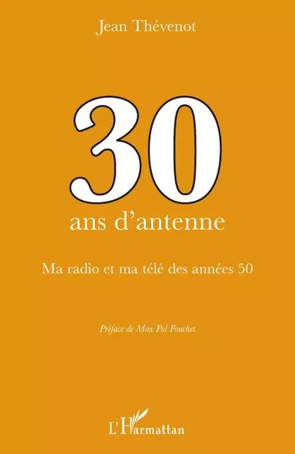 30 ans d'antenne - Jean Thevenot - Editions L'Harmattan