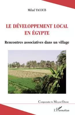 Le développement local en Egypte - Milad Yacoub - Editions L'Harmattan